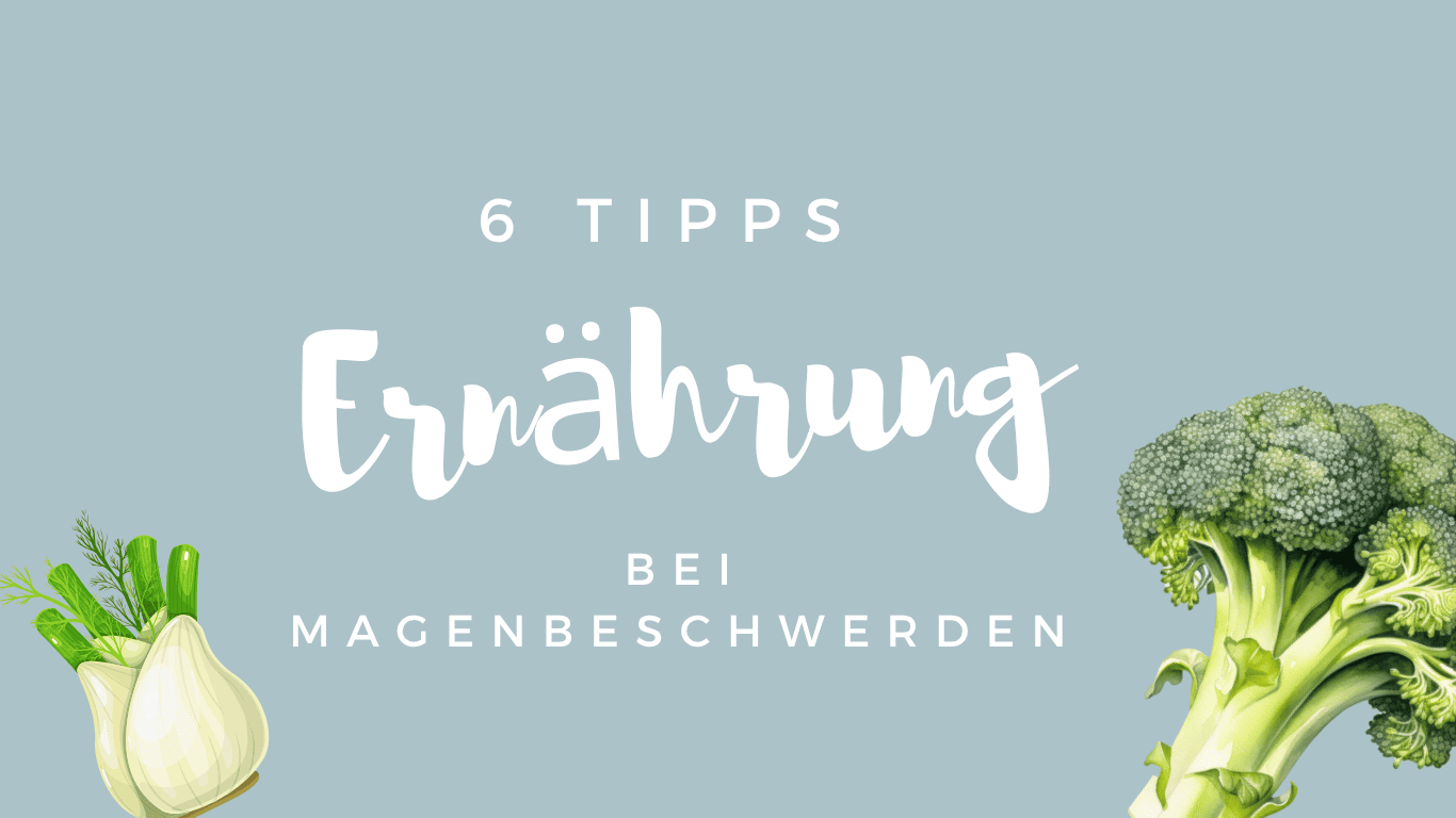 Ernährung bei Magenbeschwerden 6 Tipps
