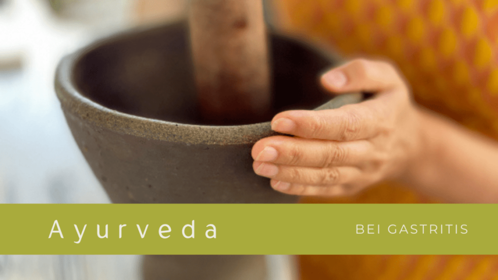Gastritis mit Ayurveda behandeln