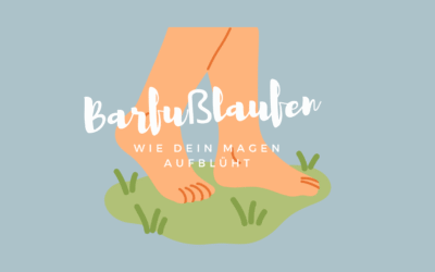 Barfußlaufen: Wie dein Magen aufblüht