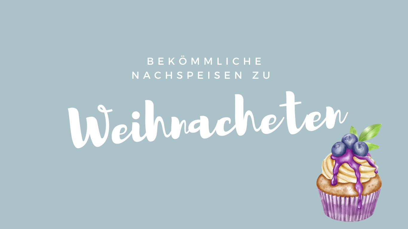Bekömmliche Nachspeisen zu Weihnachten bei Magenbeschwerden