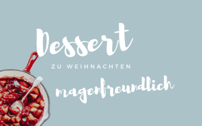 Dessert zu Weihnachten – Keine Schonkost aber magenfreundlich