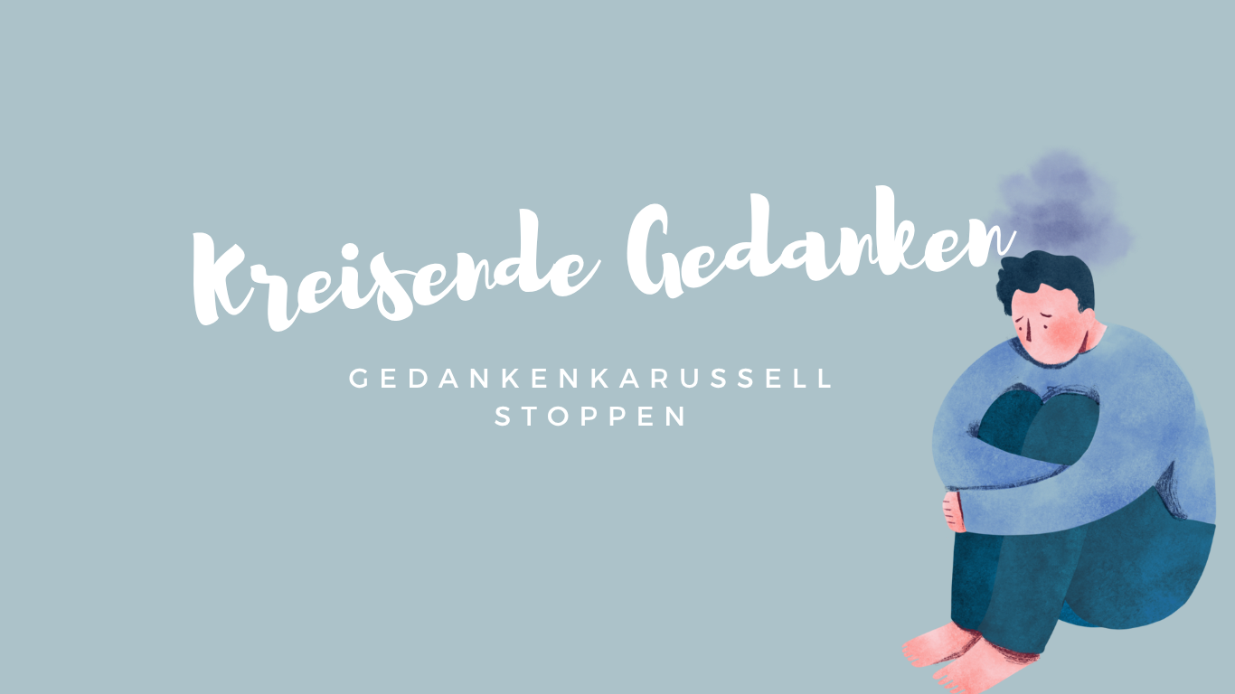 Gedankenkarusssell stoppen tipps
