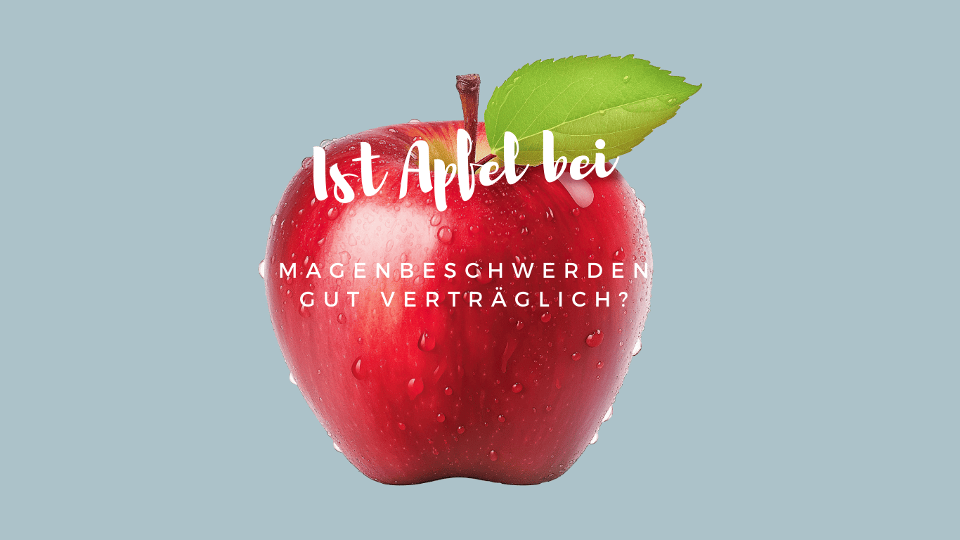 Ist Apfel bei Magenbeschwerden gut verträglich?