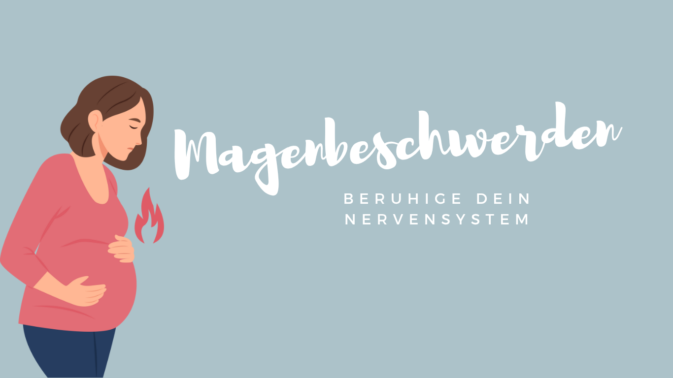 Magenbeschwerden Nervensystem beruhigen
