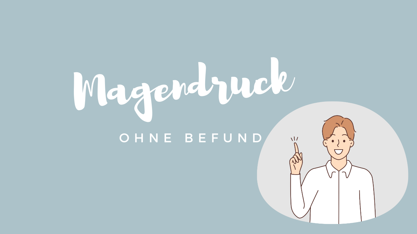 Magendruck ohne Befund
