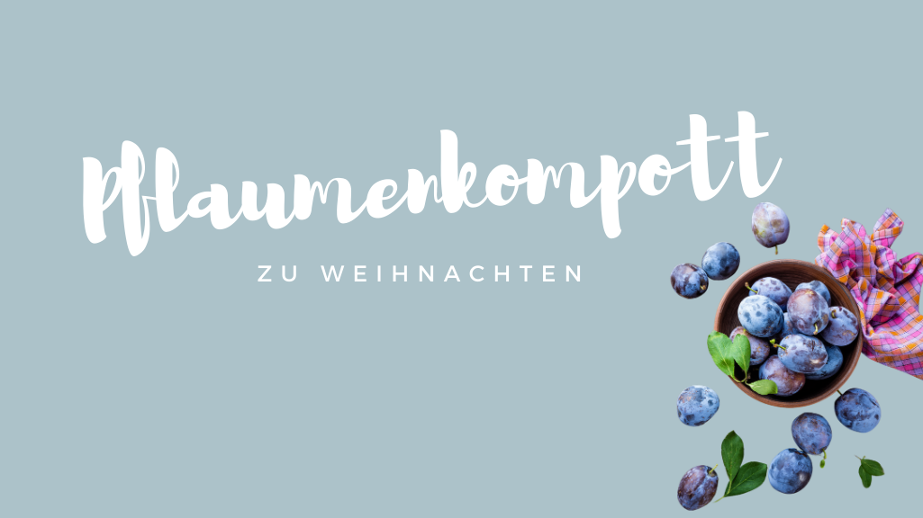 Plaumenkompott zu Weihnachten bei Magenbeschwerden