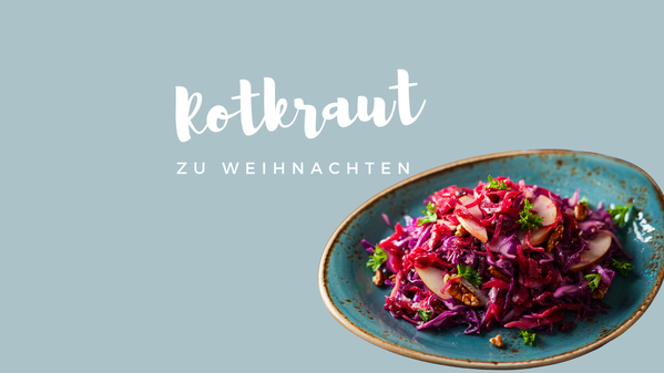 Rotkraut zu Weihnachten bei Magenbeschwerden