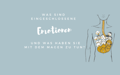 Was sind eingeschlossene Emotionen  und was haben sie mit dem Magen zu tun?