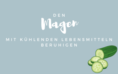 Magen beruhigen,mit kühlenden Lebensmitteln