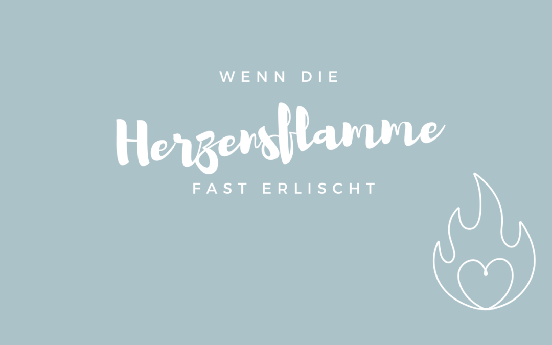Emotionale Erschöpfung – Wenn die Herzensflamme fast erlischt