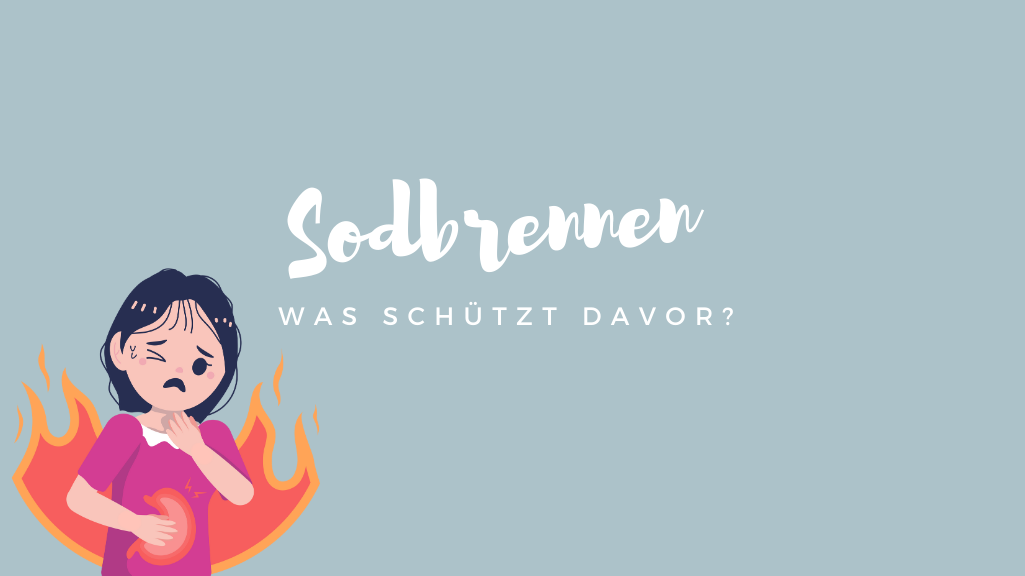was schützt vor Sodbrennen